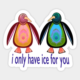 I Only Have Ice For You Sticker